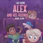 Alex and His Friends #3: Home Alone af Lau Frank