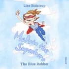 Melvin the Superhero #1: The Blue Robber af Lise Bidstrup