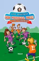 The Football Team #4: At the Tournament af Lise Bidstrup