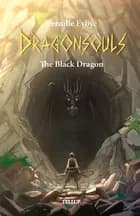 Dragon Souls #1: The Black Dragon af Pernille Eybye