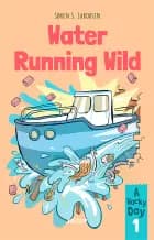 A Wacky Day #1: Water Running Wild