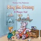 Bing the Bunny #1: A Magic Hat af Thomas Friis Pedersen