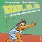 Ready… Set… Liam! #3: The World’s Greatest Tennis Player?