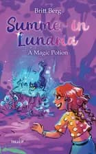 Summer in Lunaria #1: A Magic Potion af Britt Berg