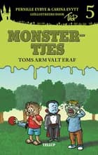 Monstertjes #5: Toms arm valt er af af Carina Evytt og Pernille Eybye