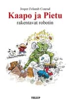 Kaapo ja Pietu #4: Kaapo ja Pietu rakentavat robotin af Jesper Felumb Conrad