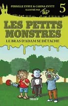 Les petit Les petits monstres #5: Le bras d’Adam se détache 