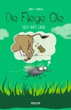 Die Fliege Ole #5: Die Fliege Ole zieht auf‘s Land