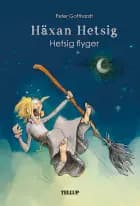 Häxan Hetsig #4: Hetsig flyger
