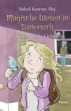 Magische Wesen in Dänemark #4: Dagmar und die Lichtelfen