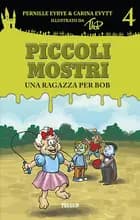 Piccoli mostri #4: Una ragazza per Bob af Carina Evytt og Pernille Eybye