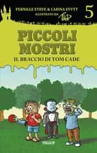 Piccoli mostri #5: Il braccio di Tom cade af Carina Evytt og Pernille Eybye