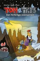 Tom & TK13 #3: Den förfärliga snömannen af Werner Wejp-Olsen