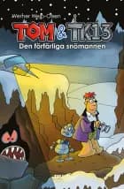 Tom & TK13 #3: Den förfärliga snömannen af Werner Wejp-Olsen