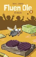 Fluen Ole #8: Fluen Ole på skolen af Søren S. Jakobsen
