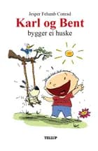 Karl og Bent #5: Karl og Bent bygger ei huske af Jesper Felumb Conrad
