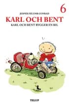 Karl och Bent #6: Karl och Bent bygger en bil af Jesper Felumb Conrad