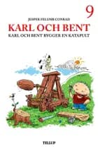Karl och Bent #9: Karl och Bent bygger en katapult af Jesper Felumb Conrad