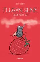 Flugan Sune #1: Flugan Sune luktar något gott af Søren S. Jakobsen