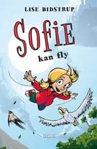 Sofie #3: Sofie kan fly af Lise Bidstrup