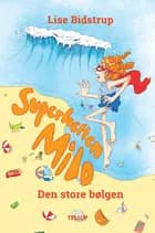 Superhelten Milo #2: Den store bølgen af Lise Bidstrup