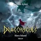Dragon Souls #3: Slave Island - Børnebog af Pernille Eybye