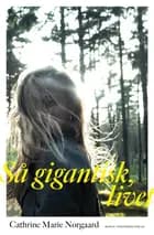 Så gigantisk, livet