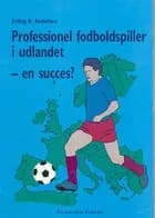 Professionel fodboldspiller i udlandet - en succes?