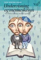 Undervisning og menneskesyn hos Platon, Comenius, Rousseau og Dewey af Thyge Winther-Jensen