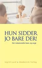 Hun sidder jo bare der!