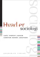 Hvad er sociologi af Lars Thorup Larsen og Carsten Bagge Laustsen