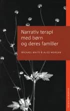 Narrativ terapi med børn og deres familier af Michael White og Alice Morgan