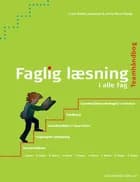 Faglig læsning i fagene af Anne Risum Kamp og Lone Skafte Jespersen