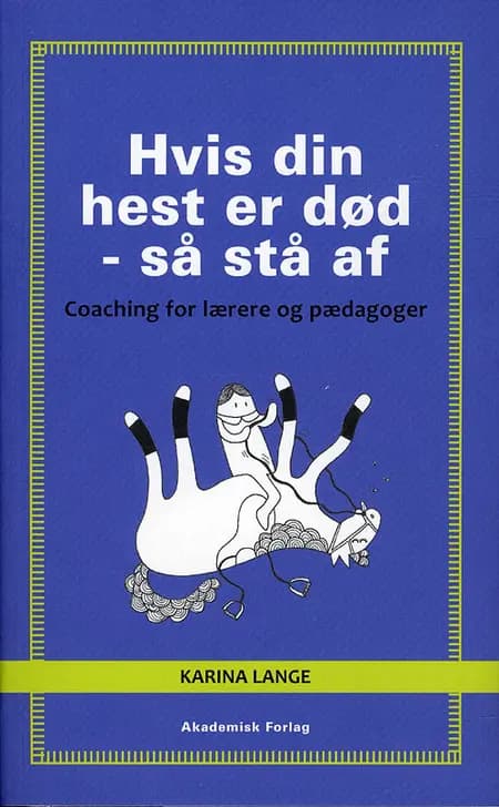 Hvis din hest er død - så stå af af Karina Lange