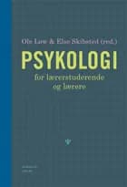 Psykologi for lærerstuderende og lærere af Ole Løw og Else Skibsted