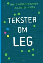 Tekster om leg af Carsten Jessen og Helle Skovbjerg Karoff