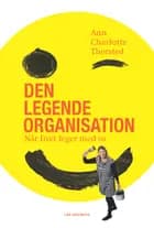 Den legende organisation af Ann Charlotte Thorsted