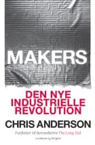 Makers - Den nye industrielle revolution af Chris Anderson