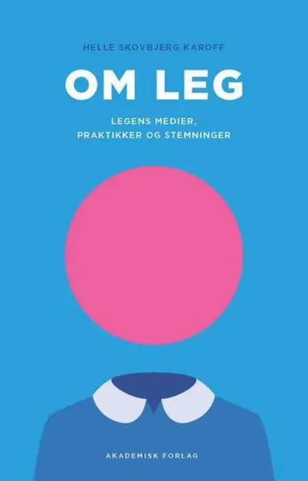 Om leg af Helle Skovbjerg Karoff