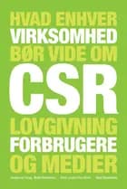Hvad enhver virksomhed bør vide om CSR, lovgivning, forbrugere og medier af Anne-Louise Thon Schur, Mette Reissmann og Maja Rosenstock