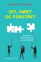 Set, hørt og forstået - inspiration til åben dialog og netværksmøder af Birgitte Vange