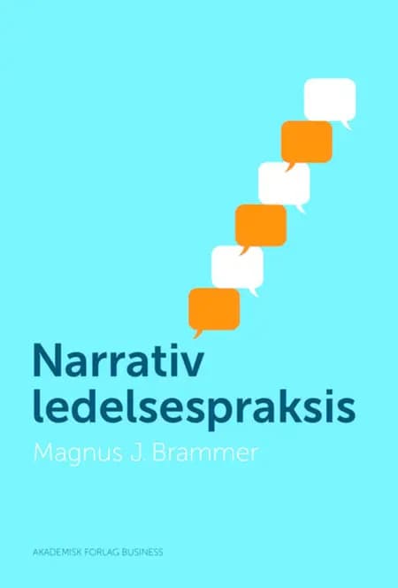 Narrativ ledelsespraksis af Magnus Brammer