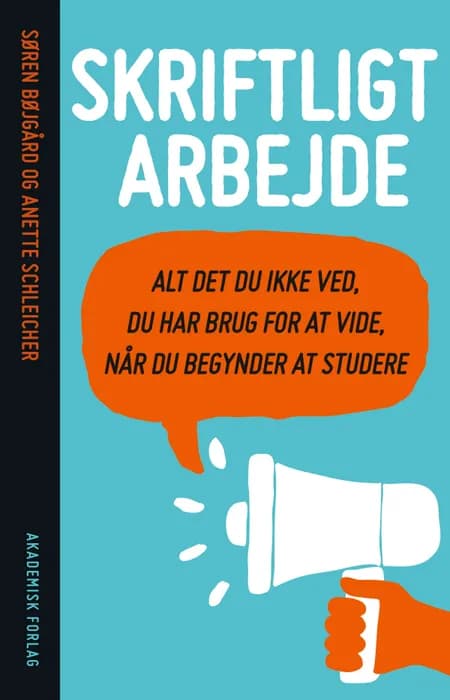 Skriftligt arbejde - alt det du ikke ved du har brug for at vide, når du begynder at studere af Anette Schleicher