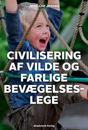 Civilisering af vilde og farlige bevægelseslege af Jens-Ole Jensen