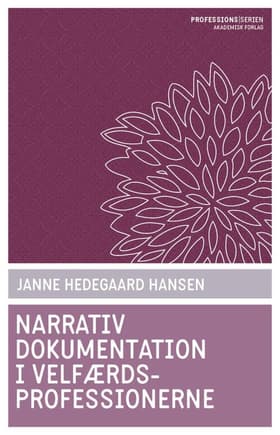 Narrativ dokumentation i velfærdsprofessionerne af Janne Hedegaard Hansen