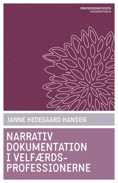 Narrativ dokumentation i velfærdsprofessionerne af Janne Hedegaard Hansen