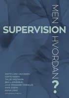 Supervision - men hvordan? af Thilde Westmark, Dorte Nissen og Dorte Lund-Jacobsen