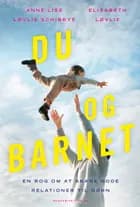 Du og barnet af Anne-Lise Løvlie Schibbye og Elisabeth Løvlie