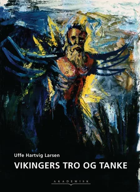 Vikingers tro og tanke af Uffe Hartvig Larsen
