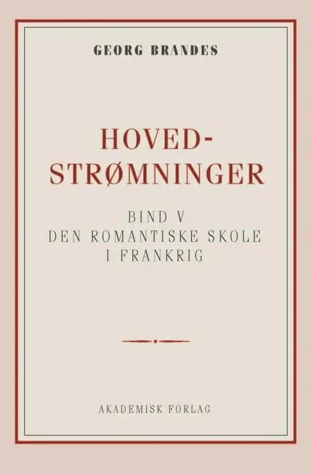 Hovedstrømninger i det 19de Aarhundredes Litteratur bd. 5 af Georg Brandes
